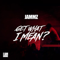 Jammz - Get What I Mean