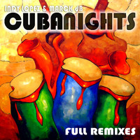 Indy Lopez & Marck db - Cuba Nights (Full Remixes)