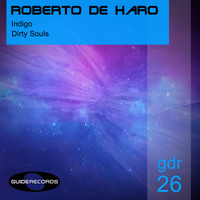 Roberto De Haro - Indigo / Dirty Souls