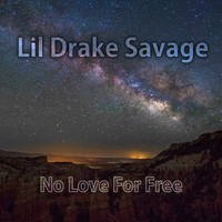 Lil Drake Savage - No Love for Free