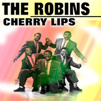 The Robins - Cherry Lips