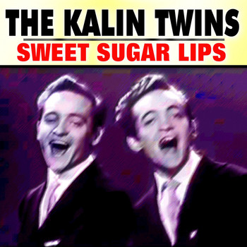 The Kalin Twins - Sweet Sugar Lips
