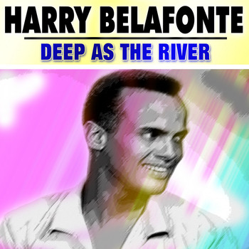 Harry Belafonte - Deep as the River