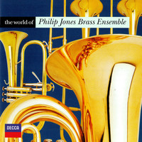 Philip Jones Brass Ensemble - The World of the Philip Jones Brass Ensemble