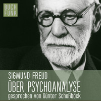 Sigmund Freud - Über Psychoanalyse - fünf Vorlesungen