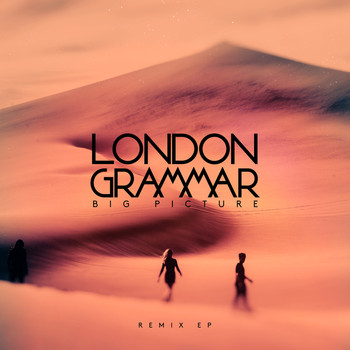 London Grammar - Big Picture (Remix EP)