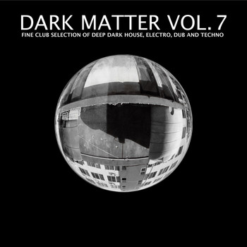 Various Artists - Dark Matter, Vol. 7 - Fine Club Selection of Deep Dark House, Electro, Dub and Techno