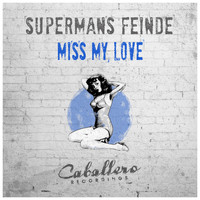 Supermans Feinde - Miss My Love