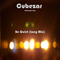 Cubezar Hamburger Jung - Be Quiet (Long Mix)