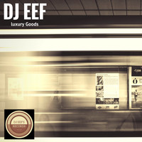 DJ EEF - Luxury Goods