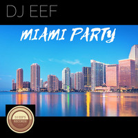 DJ EEF - Miami Party