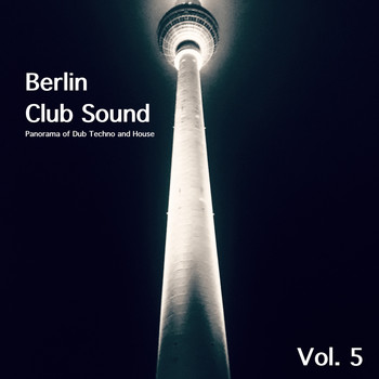 Various Artists - Berlin Club Sound - Panorama of Dub Techno and House, Vol. 5