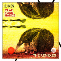 Dj Mos - Clap Your Handz (The Remixes)