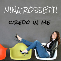 Nina Rossetti - Credo In Me