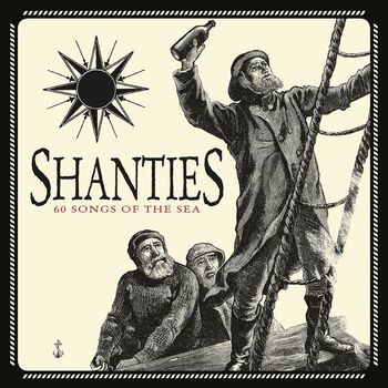 Various Artists - Shanties: 60 Songs of the Sea