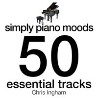Chris Ingham - Simply Piano Moods - 50 Essential Tracks
