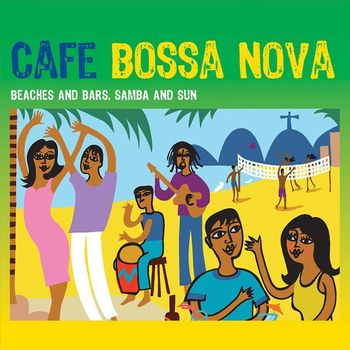 Various Artists - Café Bossa Nova: Beaches and Bars, Samba and Sun