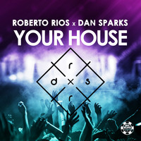 Roberto Rios & Dan Sparks - Your House