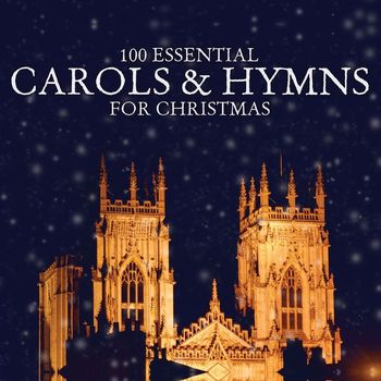 Various Artists - 100 Essential Carols & Hymns for Christmas