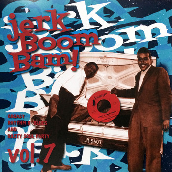 Various Artists - Jerk Boom Bam! Vol. 7, Greasy Rhythm'soul Party