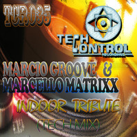 Marcio Groove & Marcello Matrixx - Indoor Tribute (Tech Mix)