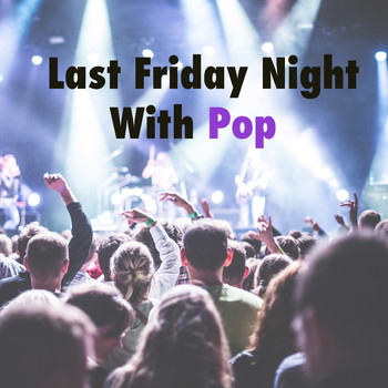 Various Artists - Last Friday Night With Pop