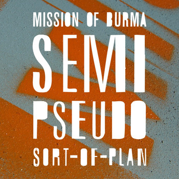 Mission Of Burma - Semi-Pseudo-Sort-of Plan