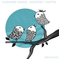 Alexander Koning - Indistinct Chatter