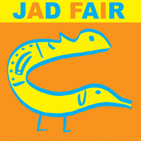 Jad Fair - His Name Itself Is Music