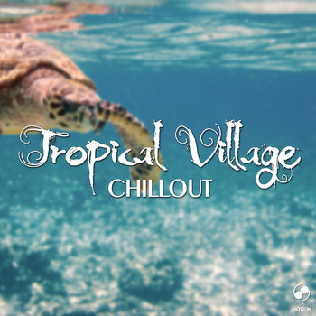 Various Artists - Tropical Village Chillout