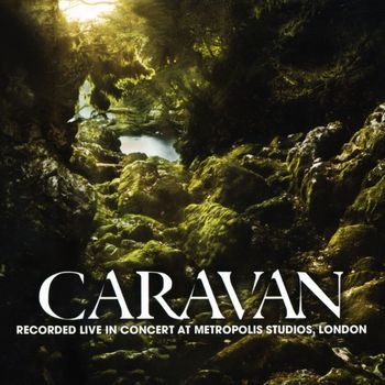 Caravan - Live In Concert at Metropolis Studios, London