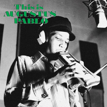 Augustus Pablo - This Is Augustus Pablo