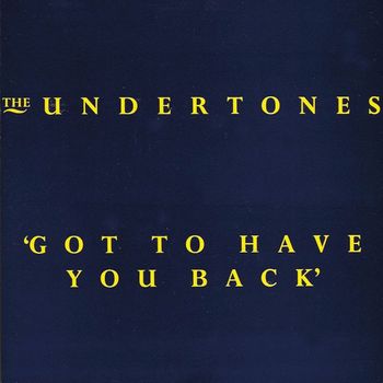 The Undertones - Got to Have You Back
