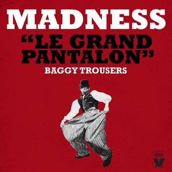 Madness - Le Grand Pantalon (Baggy Trousers)