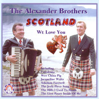 The Alexander Brothers - Scotland We Love You