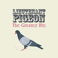 Lieutenant Pigeon - The Greatest Hits