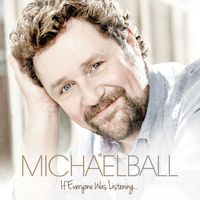 Michael Ball - If Everyone Was Listening...