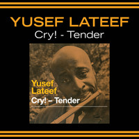 Yusef Lateef - Cry! - Tender (Bonus Track Version)