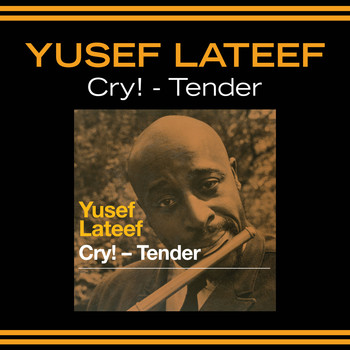 Yusef Lateef - Cry! - Tender (Bonus Track Version)