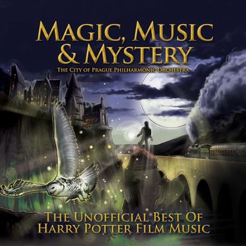 The City of Prague Philharmonic Orchestra - Magic, Music & Mystery: The Unofficial Best of Harry Potter Film Music