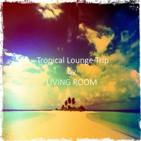 Living Room - Tropical Lounge Trip