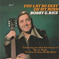 Bobby G. Rice - You Lay so Easy on My Mind