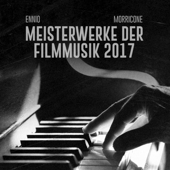 Ennio Morricone - Ennio Morricone 2017 Meisterwerke der filmmusik