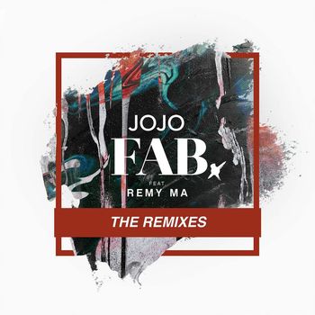 JoJo - FAB. (feat. Remy Ma) (Remixes [Explicit])