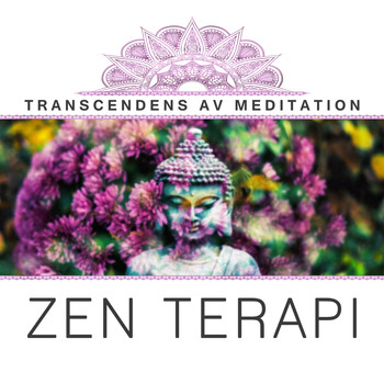 Andlig Musiksamling - Transcendens av meditation: Zen terapi, Mantra sånger för Yoga, Mindfulness praktiken, Avkopplande
