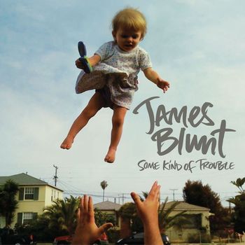 James Blunt - Some Kind of Trouble (Deluxe)