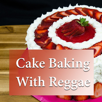 Various Artists - Cake Baking With Reggae