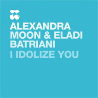 Alexandra Moon - I Idolize You