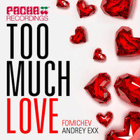 Andrey Exx, Fomichev - Too Much Love