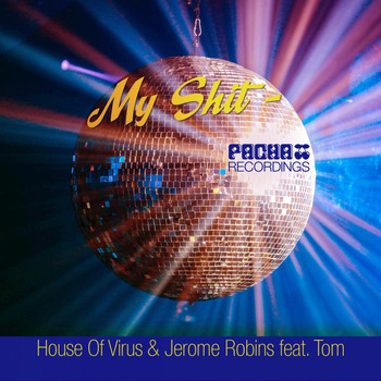 House Of Virus, Jerome Robins feat. Tom - My Shit